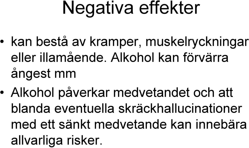 Alkohol kan förvärra ångest mm Alkohol påverkar medvetandet