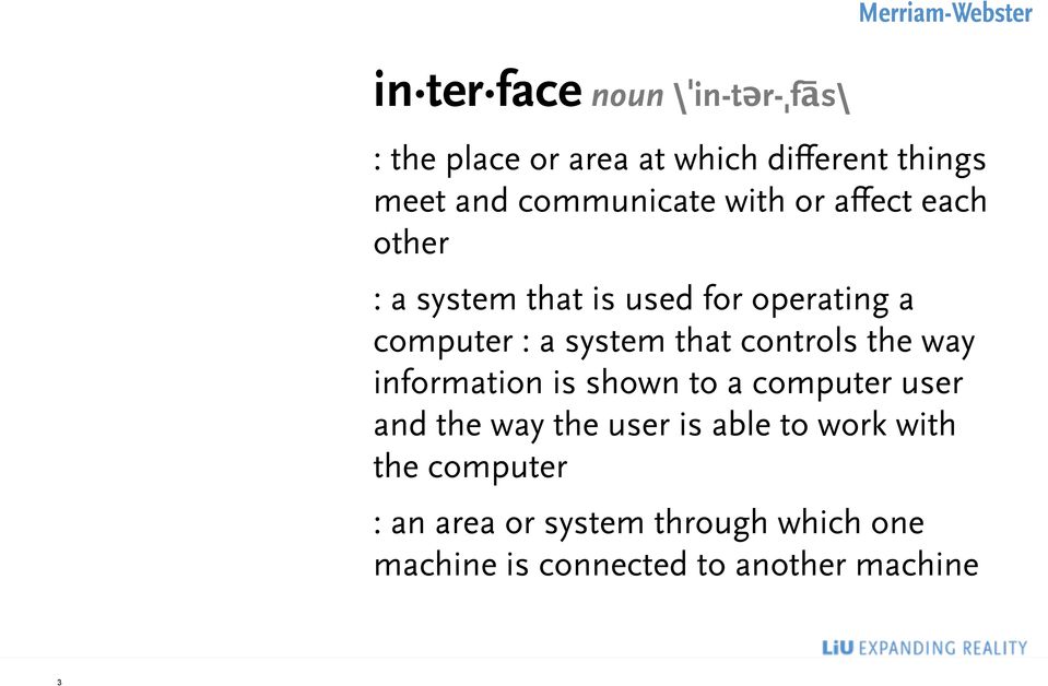 system that controls the way information is shown to a computer user and the way the user is able