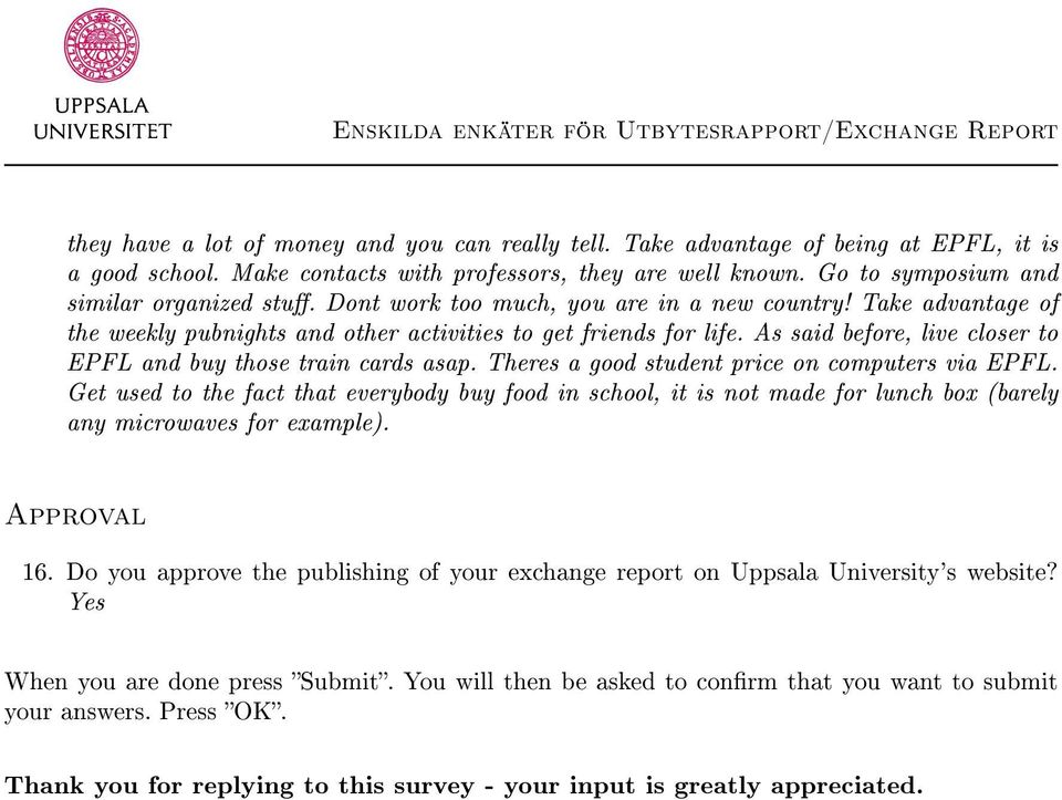 Theres a good student price on computers via EPFL. Get used to the fact that everybody buy food in school, it is not made for lunch box (barely any microwaves for example). Approval 16.