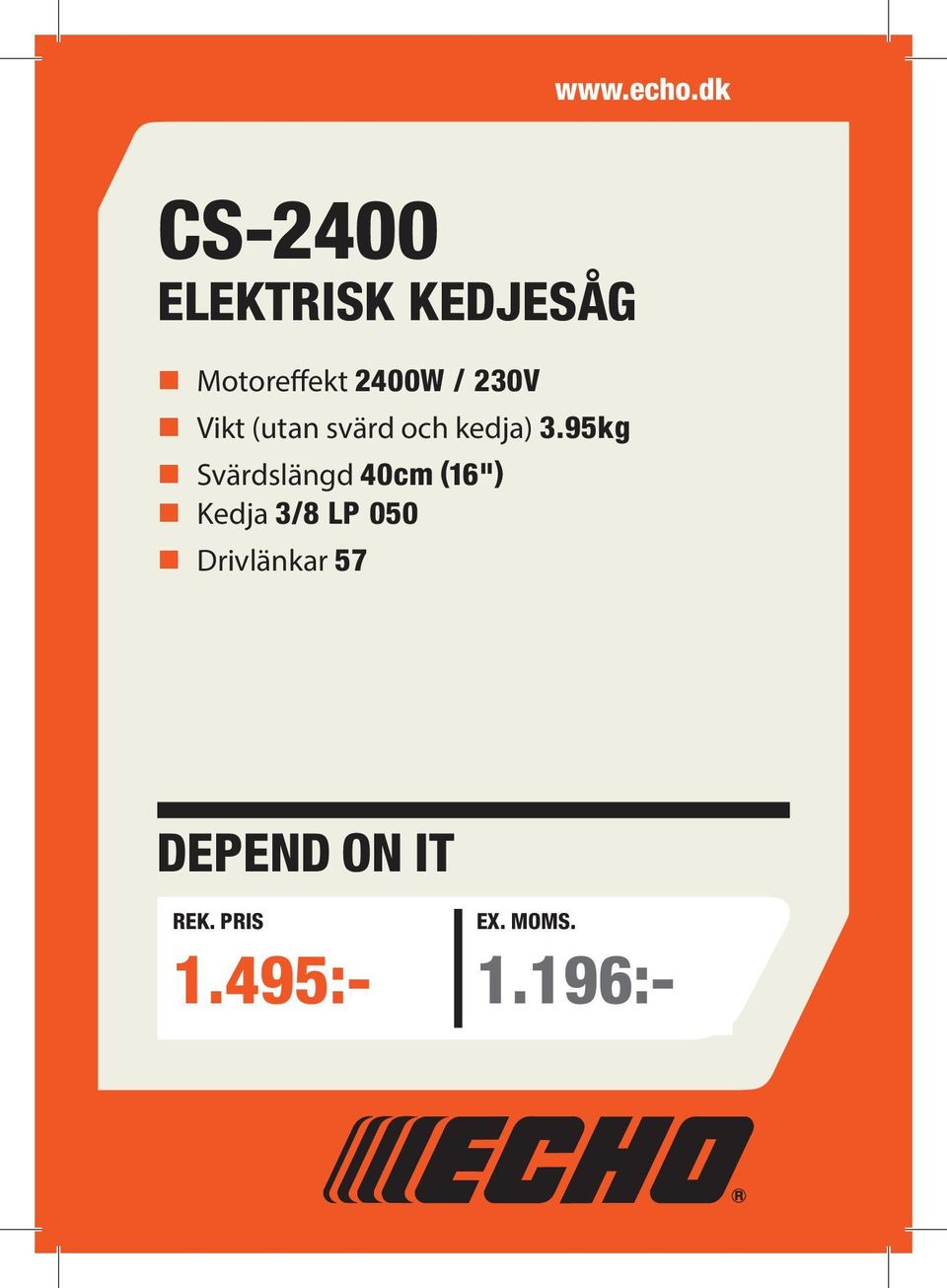71kW LP 050 Length Drivlänkar w/o 57 cutting head 1460mm Fuel tank capacity 0.40 litres www.echo.