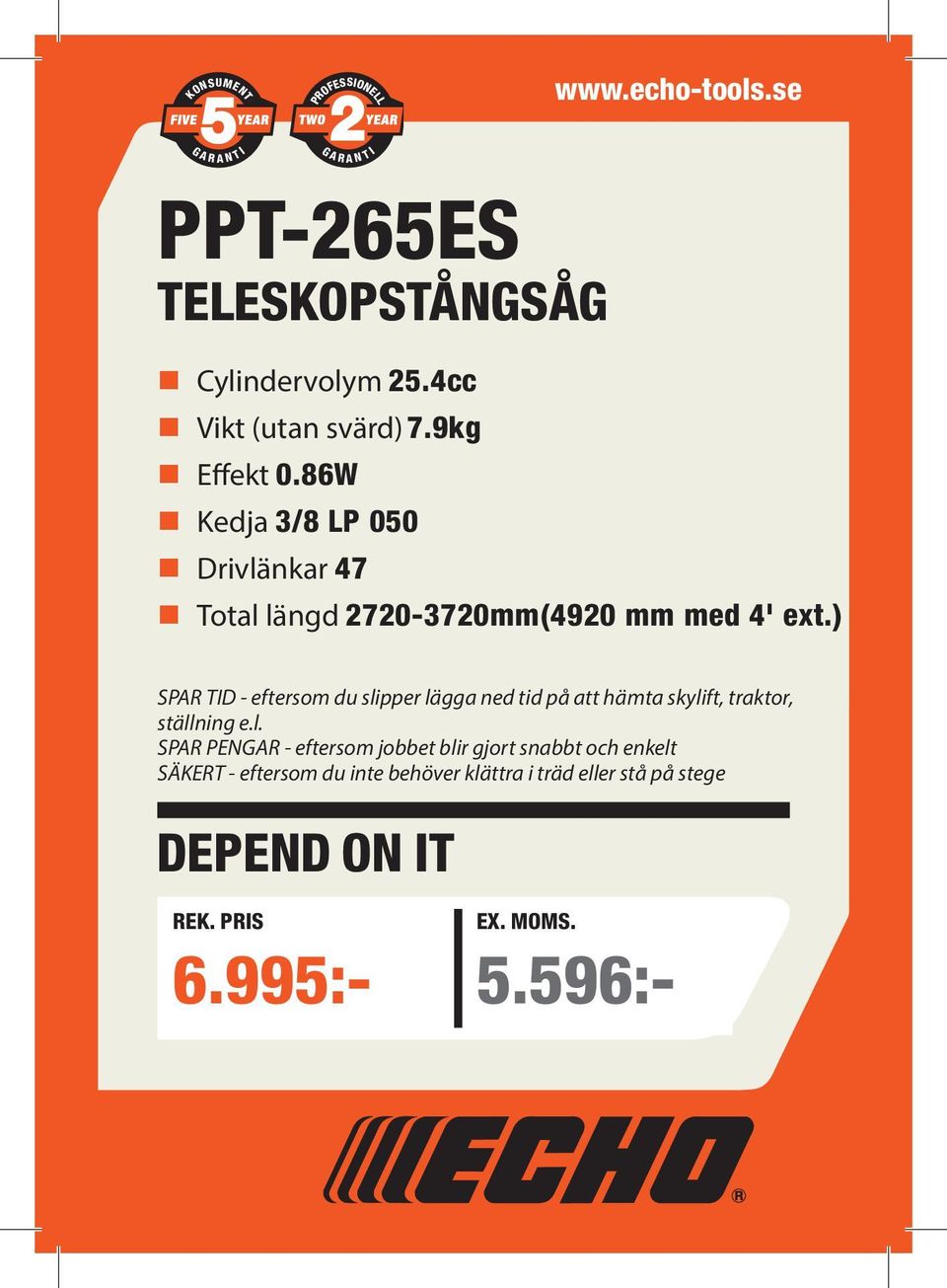 40 litres mm med 4' ext.) SPAR D - eftersom du slipper lägga ned tid på att hämta skylift, traktor, ställning e.l. SPAR PENGAR - eftersom