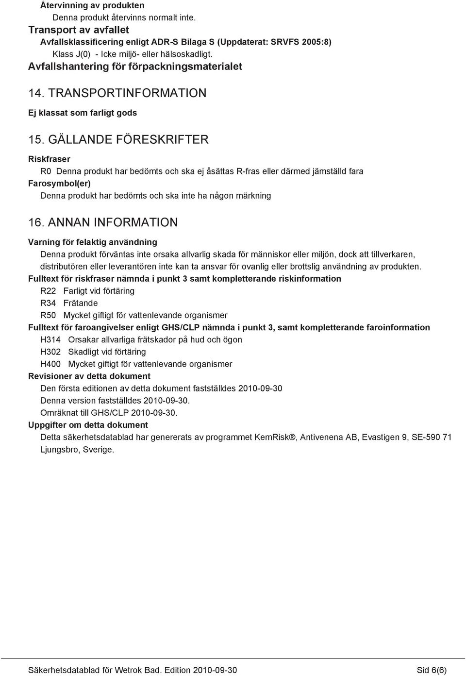 TRANSPORTINFORMATION Ej klassat som farligt gods 15.