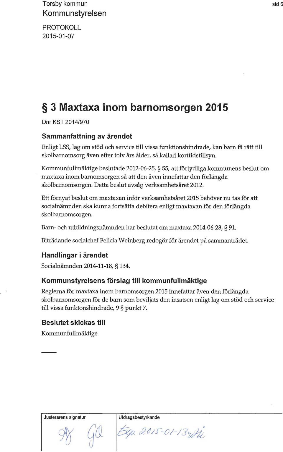 Detta beslut avsåg verksamhetsåret 2012.