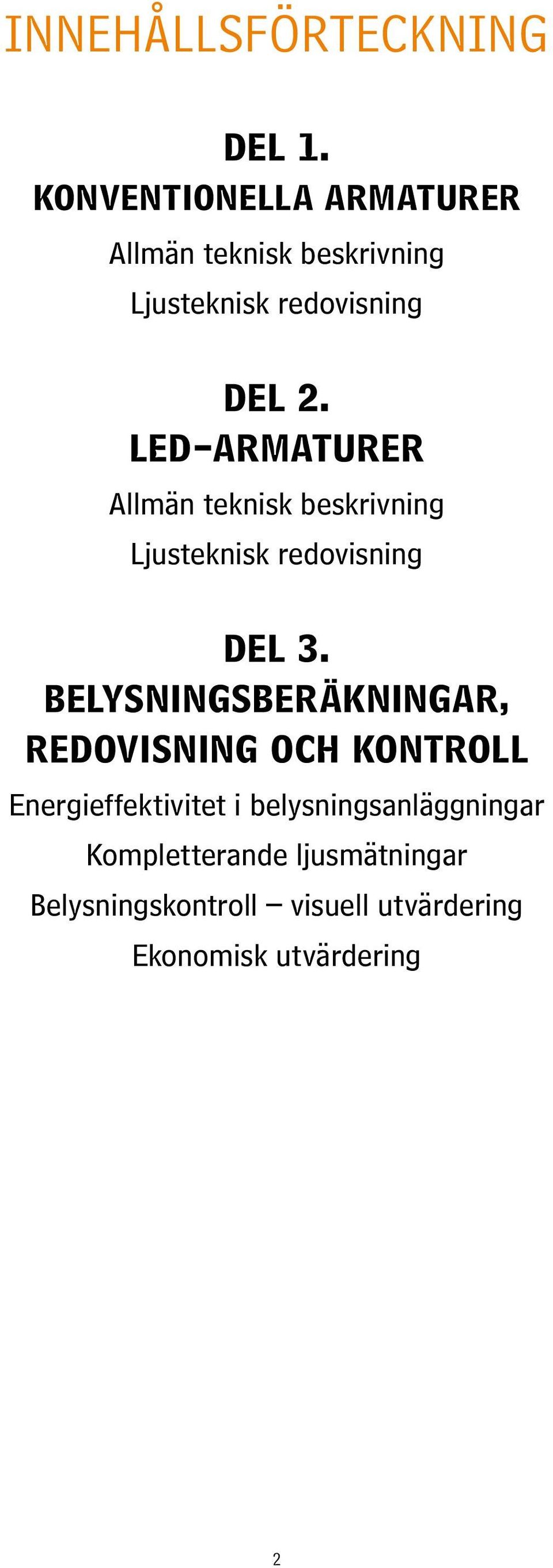 LED-armaturer Allmän teknisk beskrivning Ljusteknisk redovisning del 3.