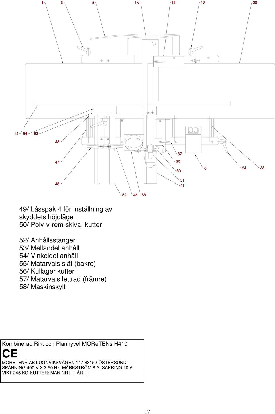 lettrad (främre) 58/ Maskinskylt Kombinerad Rikt och Planhyvel MOReTENs H410 CE MORETENS AB LUGNVIKSVÄGEN