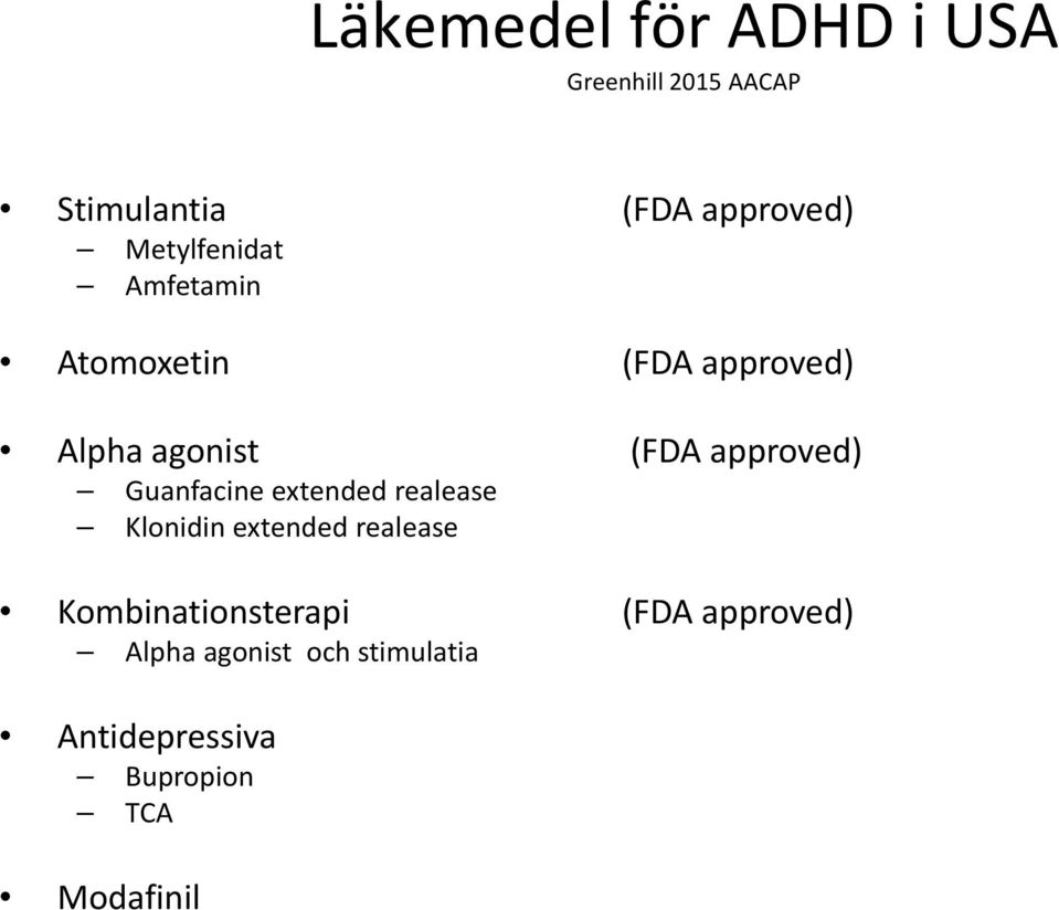 approved) Guanfacine extended realease Klonidin extended realease