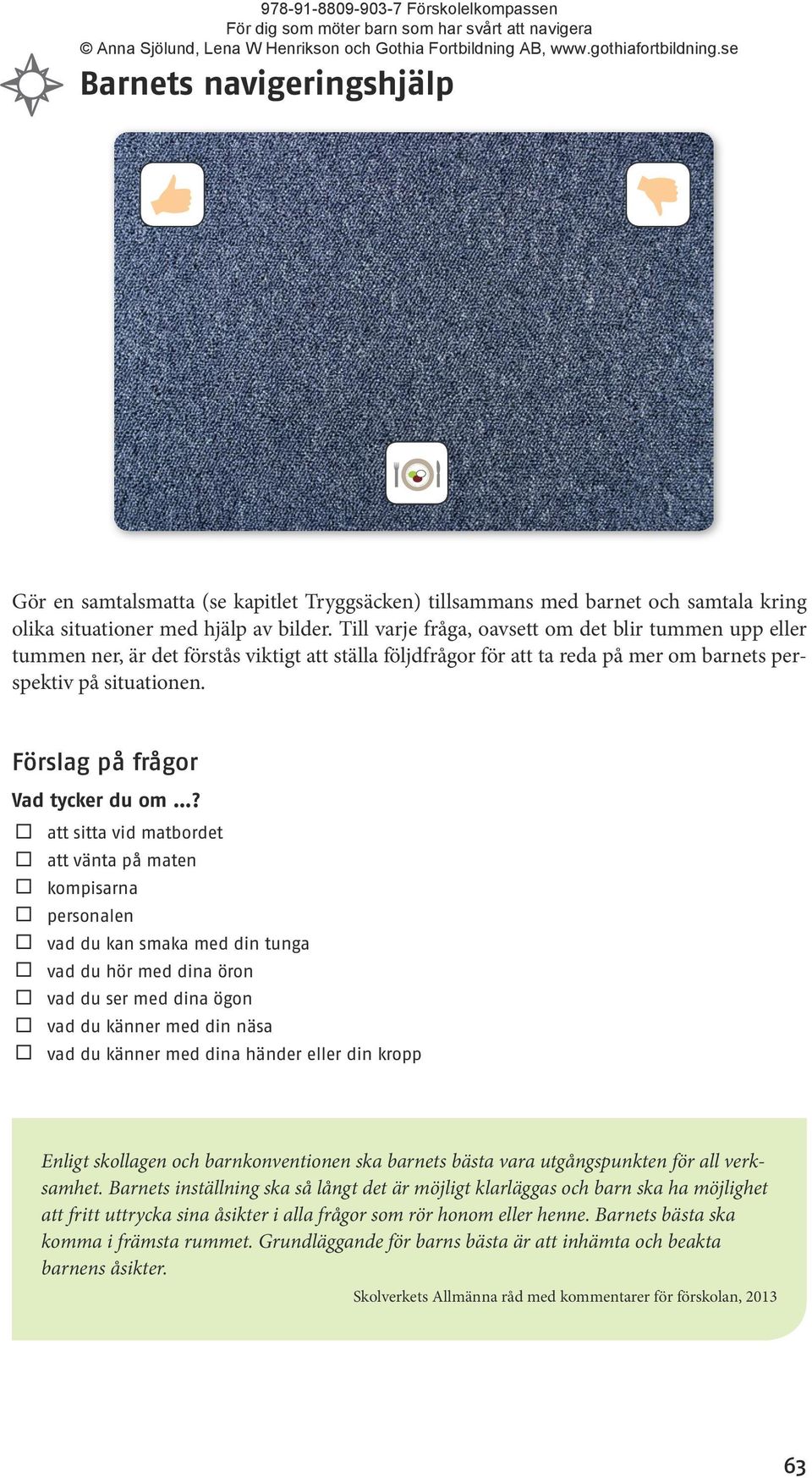 Förslag på frågor Vad tycker du om?