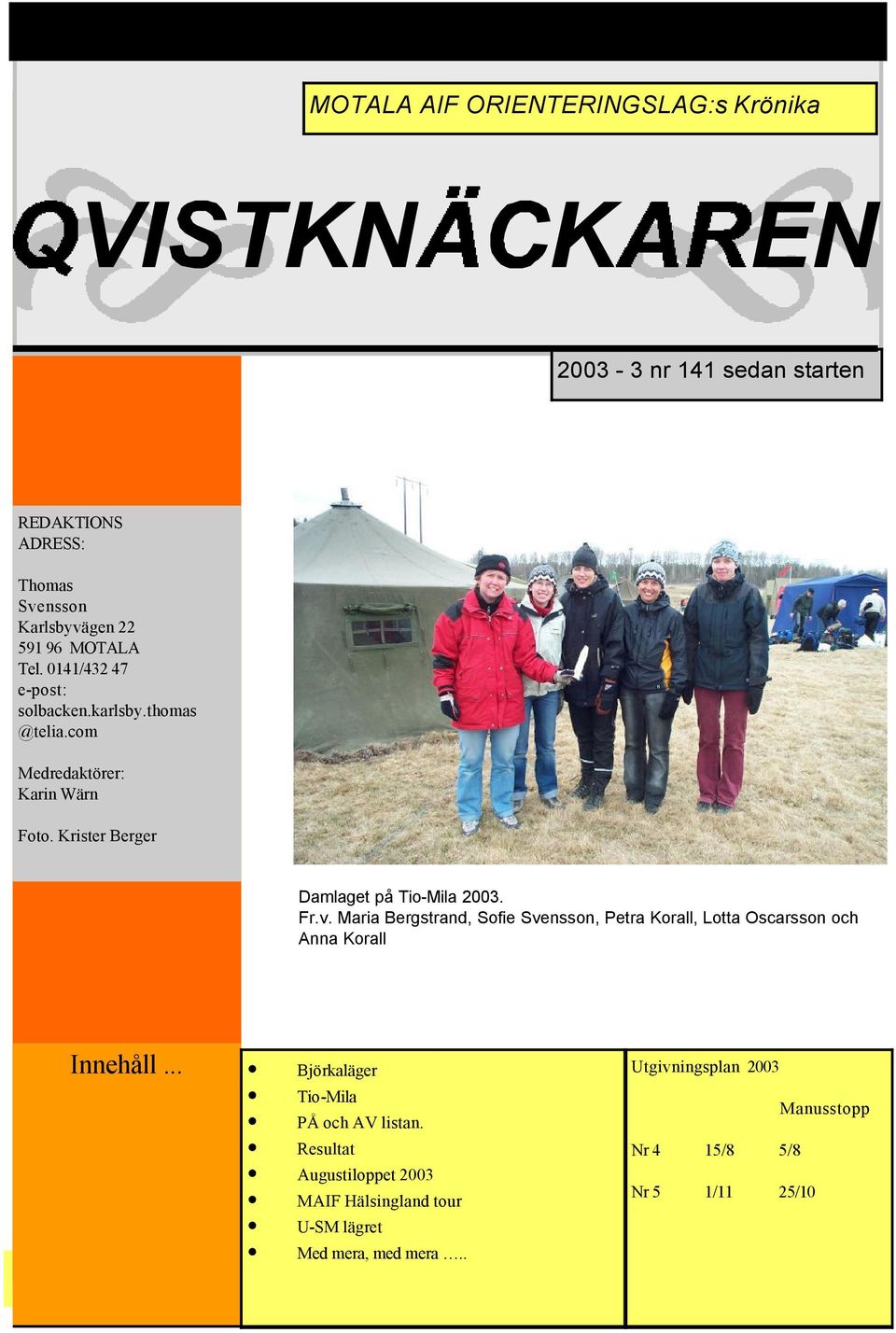 Krister Berger Damlaget på Tio-Mila 2003. Fr.v. Maria Bergstrand, Sofie Svensson, Petra Korall, Lotta Oscarsson och Anna Korall Innehåll.