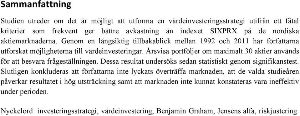 Genom en långsiktig tillbakablick mellan 1992 och 2011 har författarna utforskat möjligheterna till värdeinvesteringar.