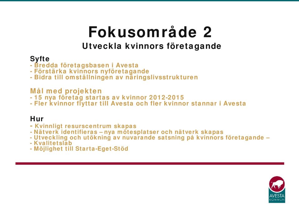 till Avesta och fler kvinnor stannar i Avesta Hur - Kvinnligt resurscentrum skapas - Nätverk identifieras nya mötesplatser och