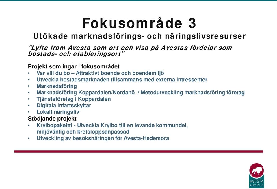 Marknadsföring Marknadsföring Koppardalen/Nordanö / Metodutveckling marknadsföring företag Tjänsteföretag i Koppardalen Digitala infartsskyltar Lokalt