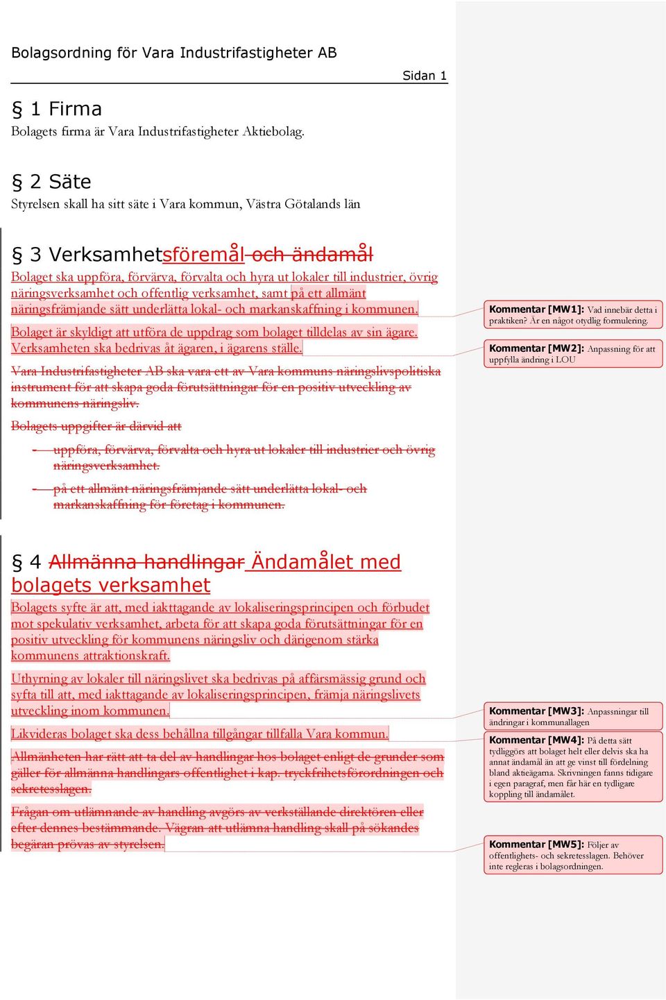 näringsverksamhet och offentlig verksamhet, samt på ett allmänt näringsfrämjande sätt underlätta lokal- och markanskaffning i kommunen.