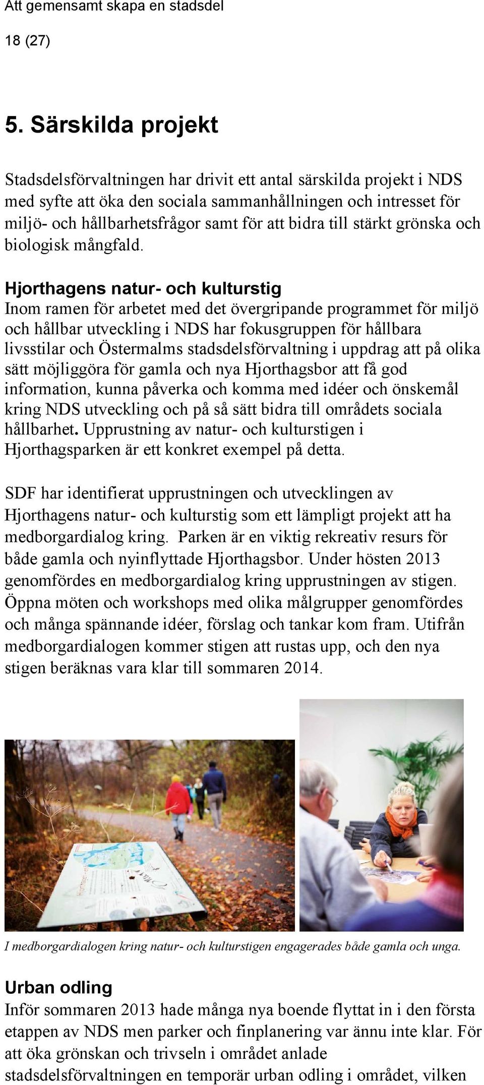 till stärkt grönska och biologisk mångfald.