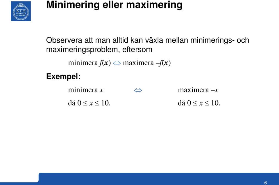 maximeringsproblem, eftersom Exempel: minimera