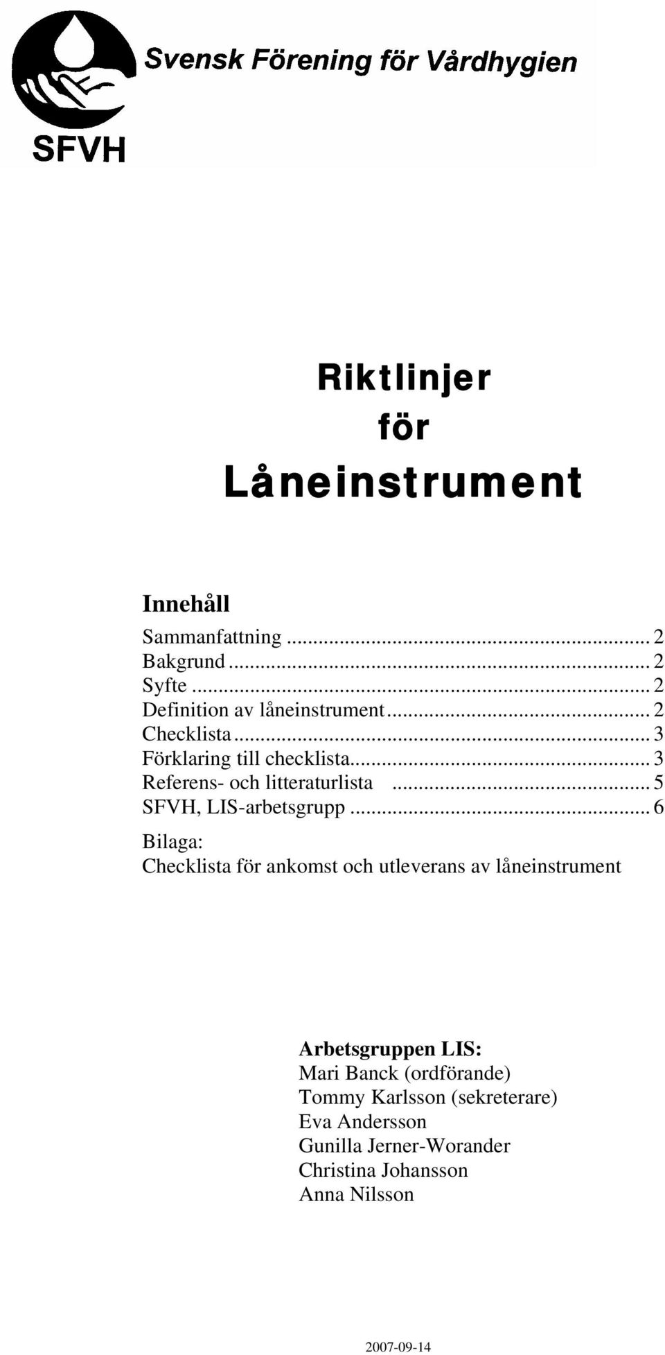 .. 6 Bilaga: Checklista för ankomst och utleverans av låneinstrument Arbetsgruppen LIS: Mari Banck (ordförande)