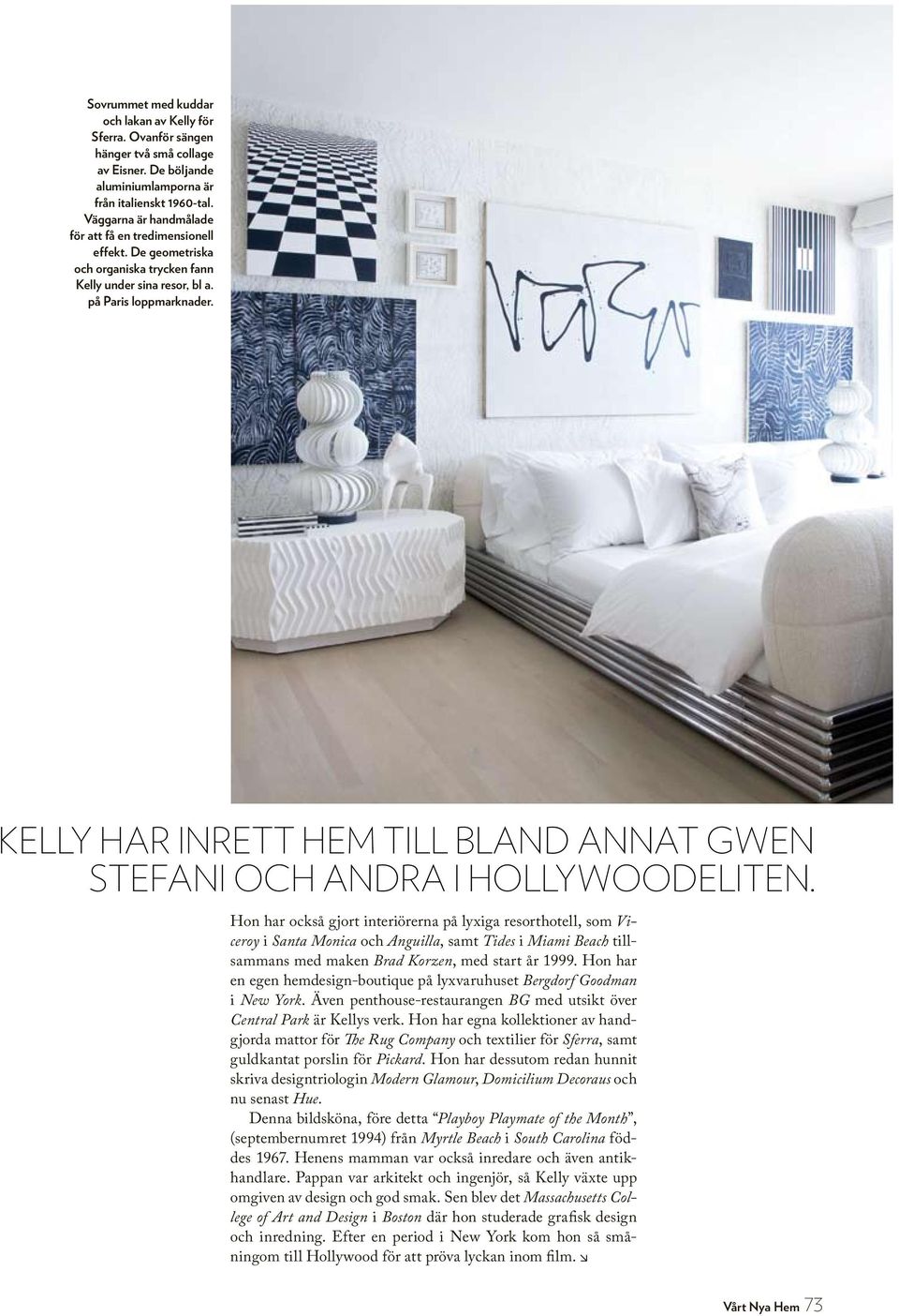 KELLY HAR INRETT HEM TILL BLAND ANNAT GWEN STEFANI OCH ANDRA I HOLLYWOODELITEN.