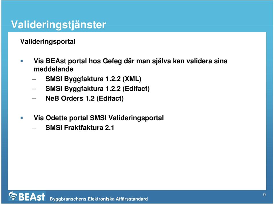 122(XML) 1.2.2 SMSI Byggfaktura 1.2.2 (Edifact) NeB Orders 1.