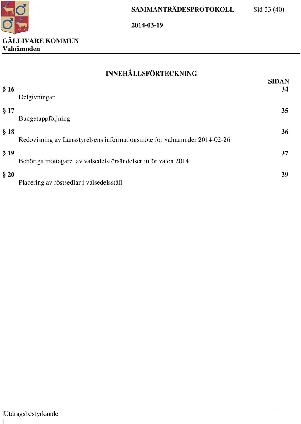 informationsmöte för valnämnder 2014-02-26 19 37 Behöriga mottagare av