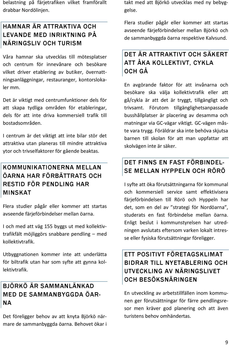 övernattningsanläggningar, restauranger, kontorslokaler mm.