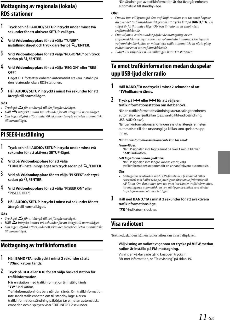 4 Vrid Vridomkopplare för att välja REG ON eller REG OFF. I läget OFF fortsätter enheten automatiskt att vara inställd på den relaterade lokala RDS-stationen.