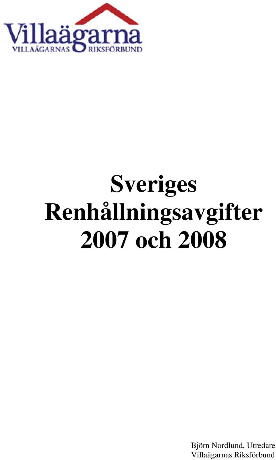 2007 och 2008 Björn