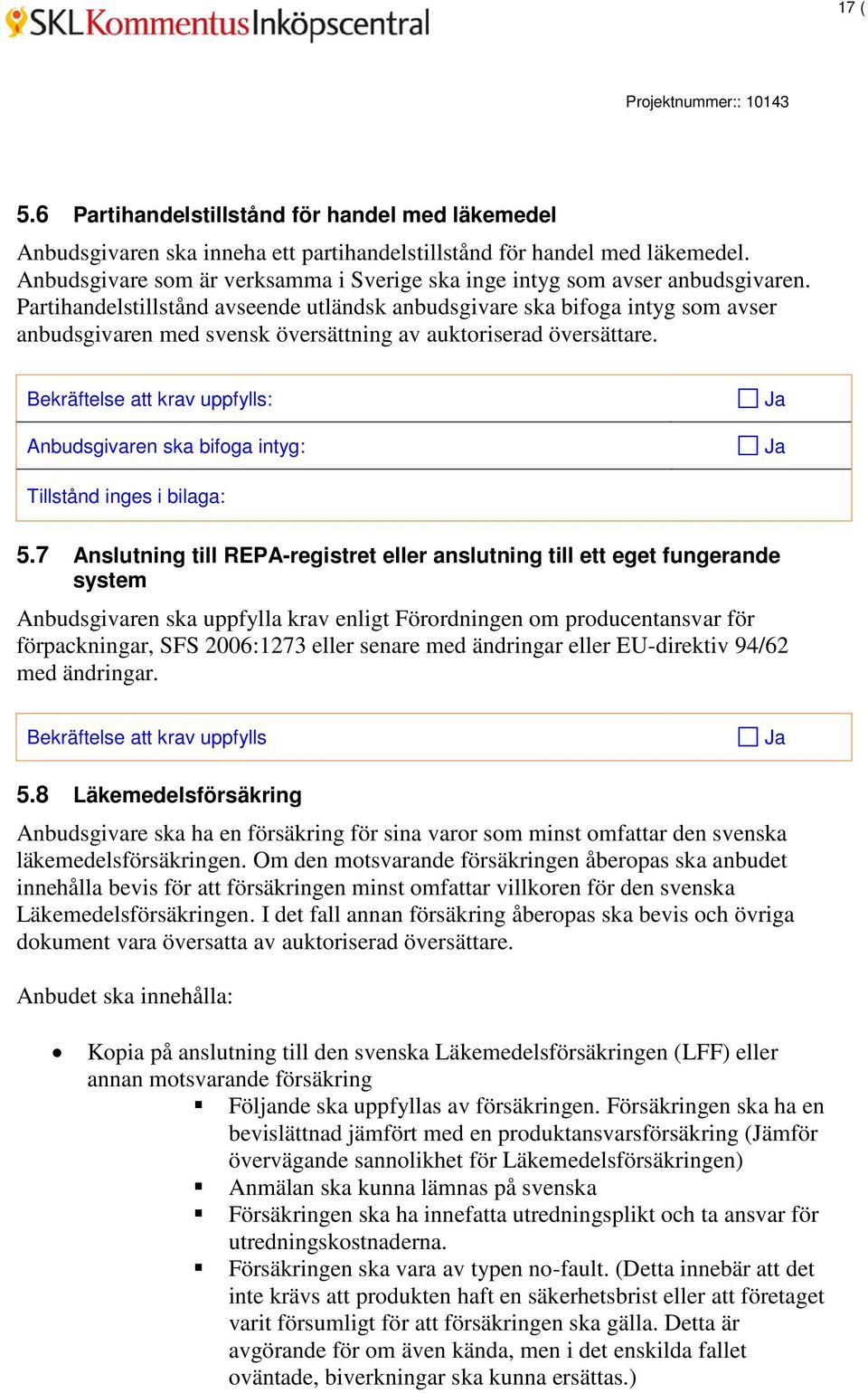 Partihandelstillstånd avseende utländsk anbudsgivare ska bifoga intyg som avser anbudsgivaren med svensk översättning av auktoriserad översättare.