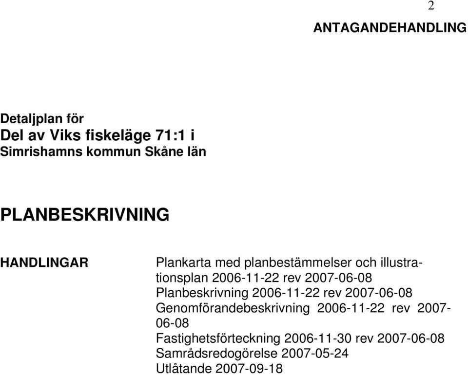 2007-06-08 Planbeskrivning 2006-11-22 rev 2007-06-08 Genomförandebeskrivning 2006-11-22 rev