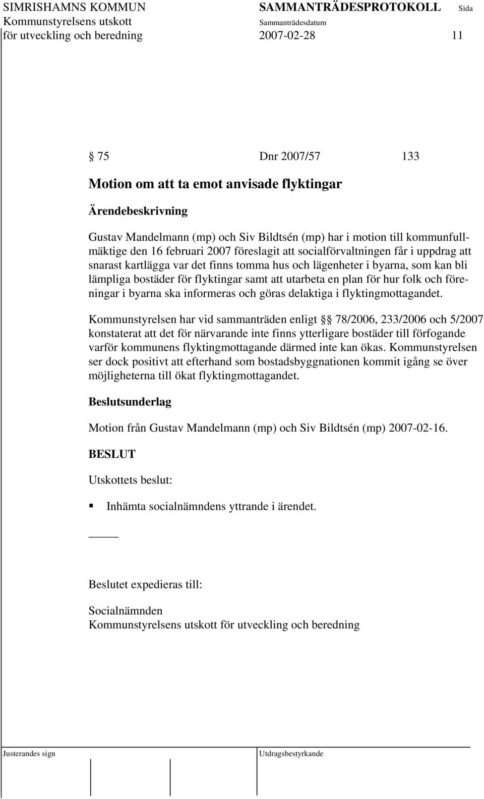 plan för hur folk och föreningar i byarna ska informeras och göras delaktiga i flyktingmottagandet.