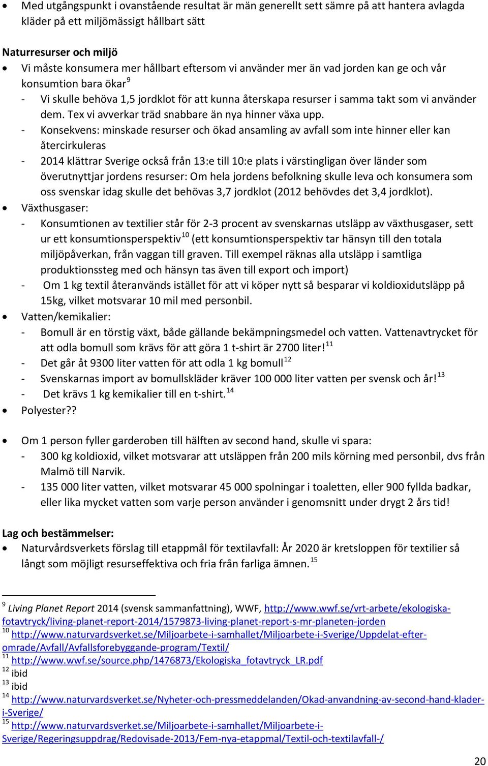 Tex vi avverkar träd snabbare än nya hinner växa upp.