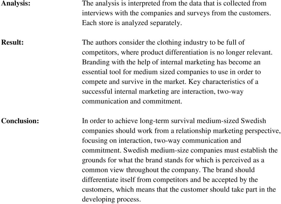 Branding with the help of internal marketing has become an essential tool for medium sized companies to use in order to compete and survive in the market.