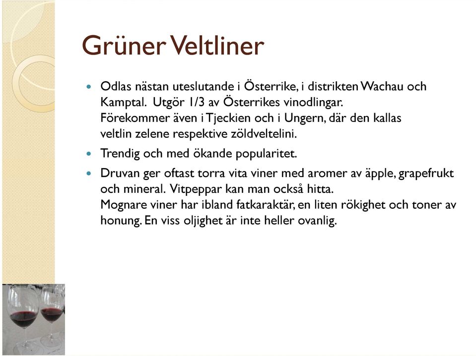 Druvan ger oftast torra vita viner med aromer av äpple, grapefrukt Druvan ger oftast torra vita viner med aromer av äpple, grapefrukt och