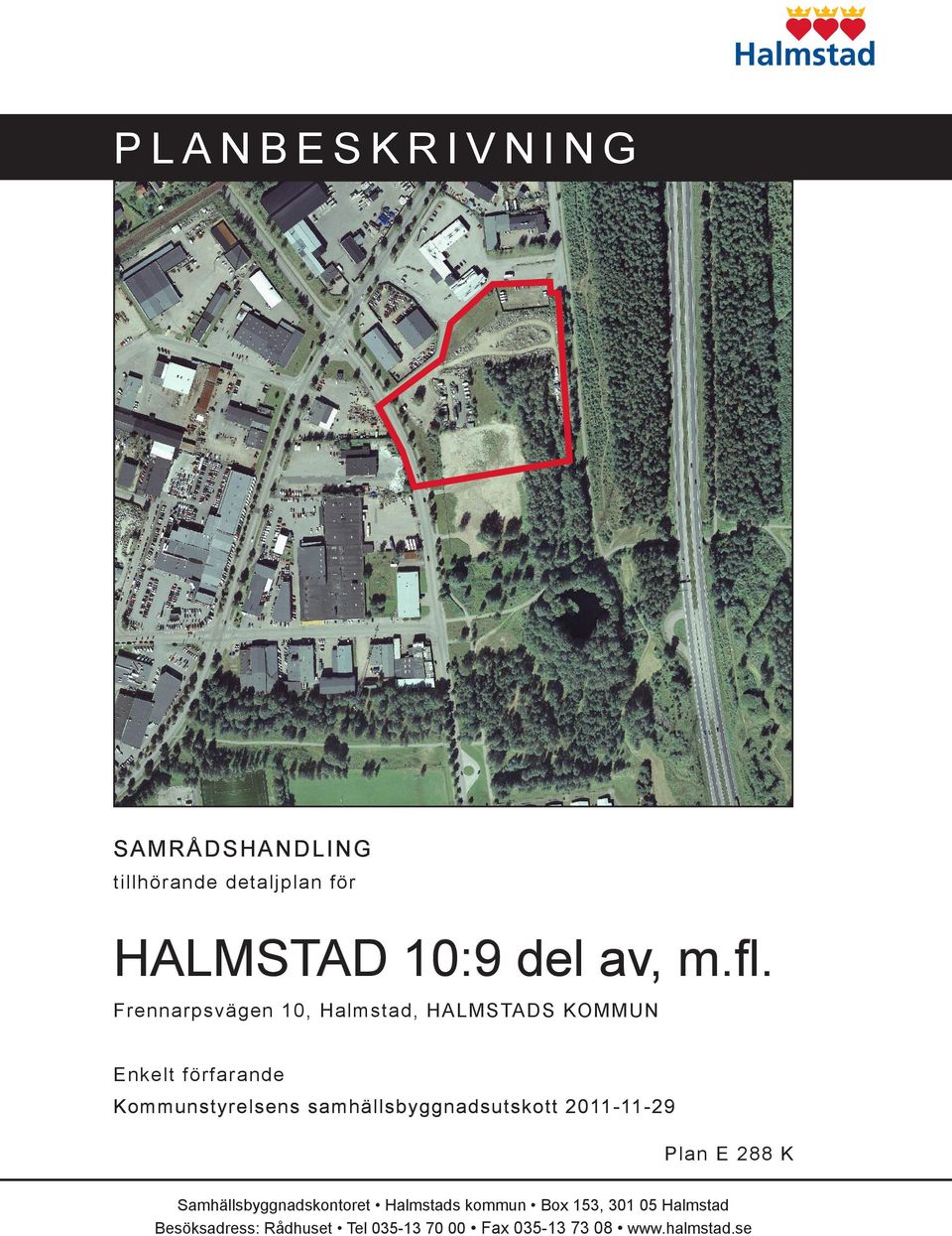 Frennarpsvägen 10, Halmstad, HALMSTADS KOMMUN Enkelt förfarande Kommunstyrelsens