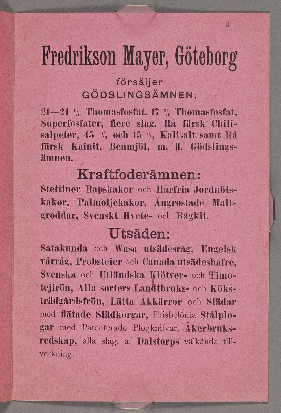 Benmjölfm; Gödslngs- d A Kraftfoderämnen t, QStettnetâ Rapsâkákol*ochHrfra Jerdnötse káakor, Palmeljekalmr,?Äng/testade _Malt- ^ groddar, Svenskt?