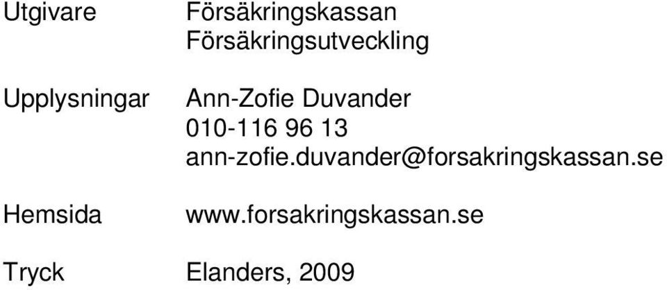 Ann-Zofie Duvander 010-116 96 13 ann-zofie.