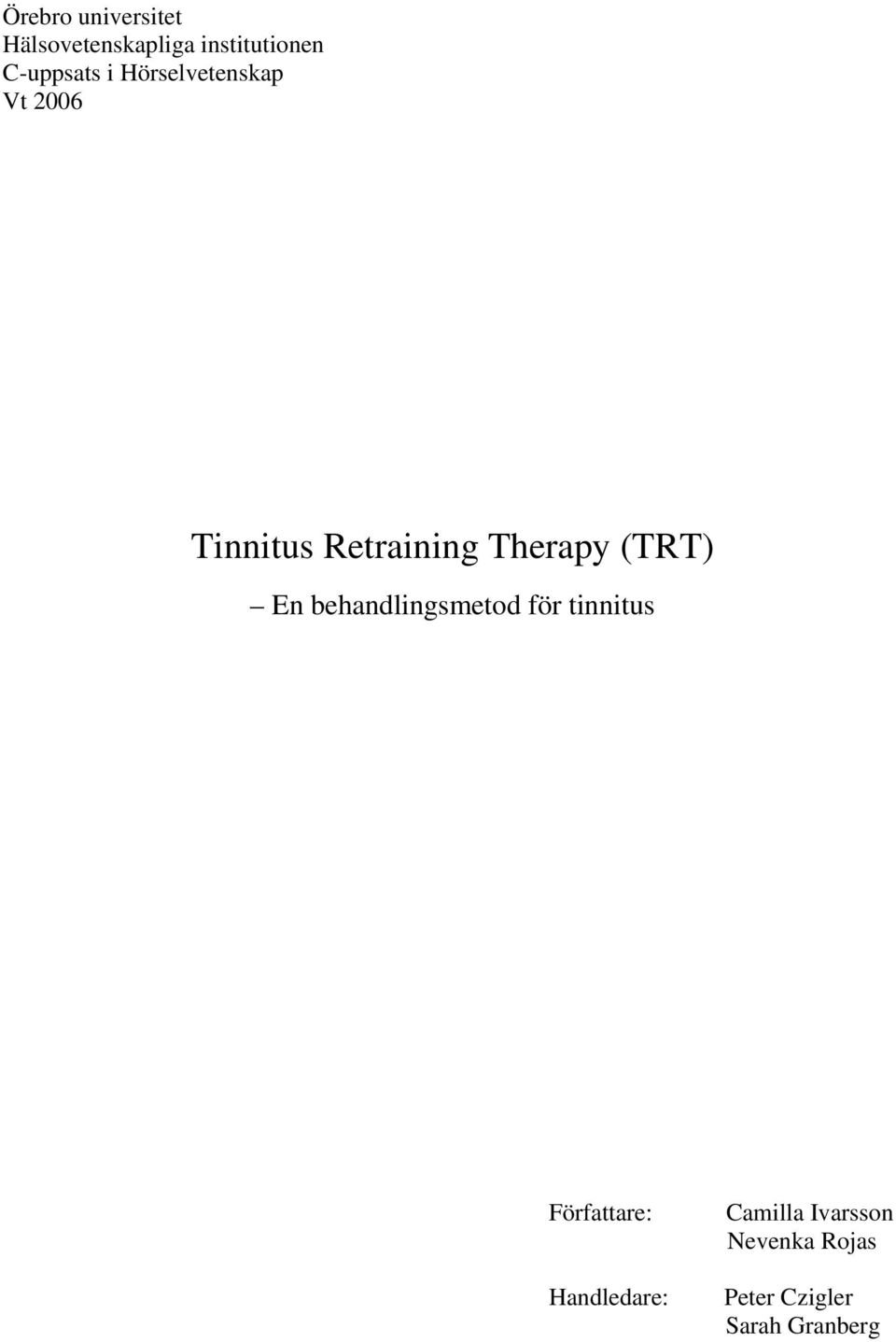 Therapy (TRT) En behandlingsmetod för tinnitus Författare: