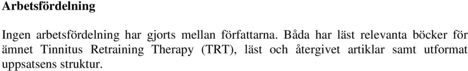 Båda har läst relevanta böcker för ämnet Tinnitus