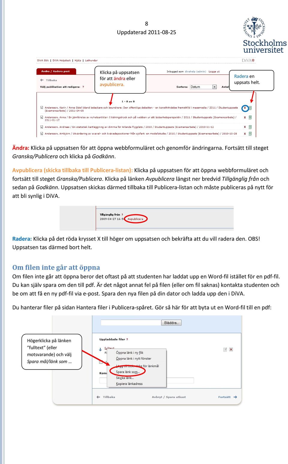 Avpublicera (skicka tillbaka till Publicera-listan): Klicka på uppsatsen för att öppna webbformuläret och fortsätt till steget Granska/Publicera.