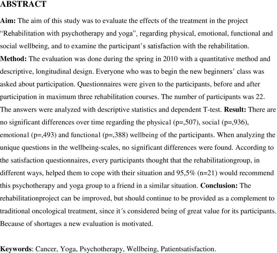 Method: The evaluation was done during the spring in 2010 with a quantitative method and descriptive, longitudinal design.