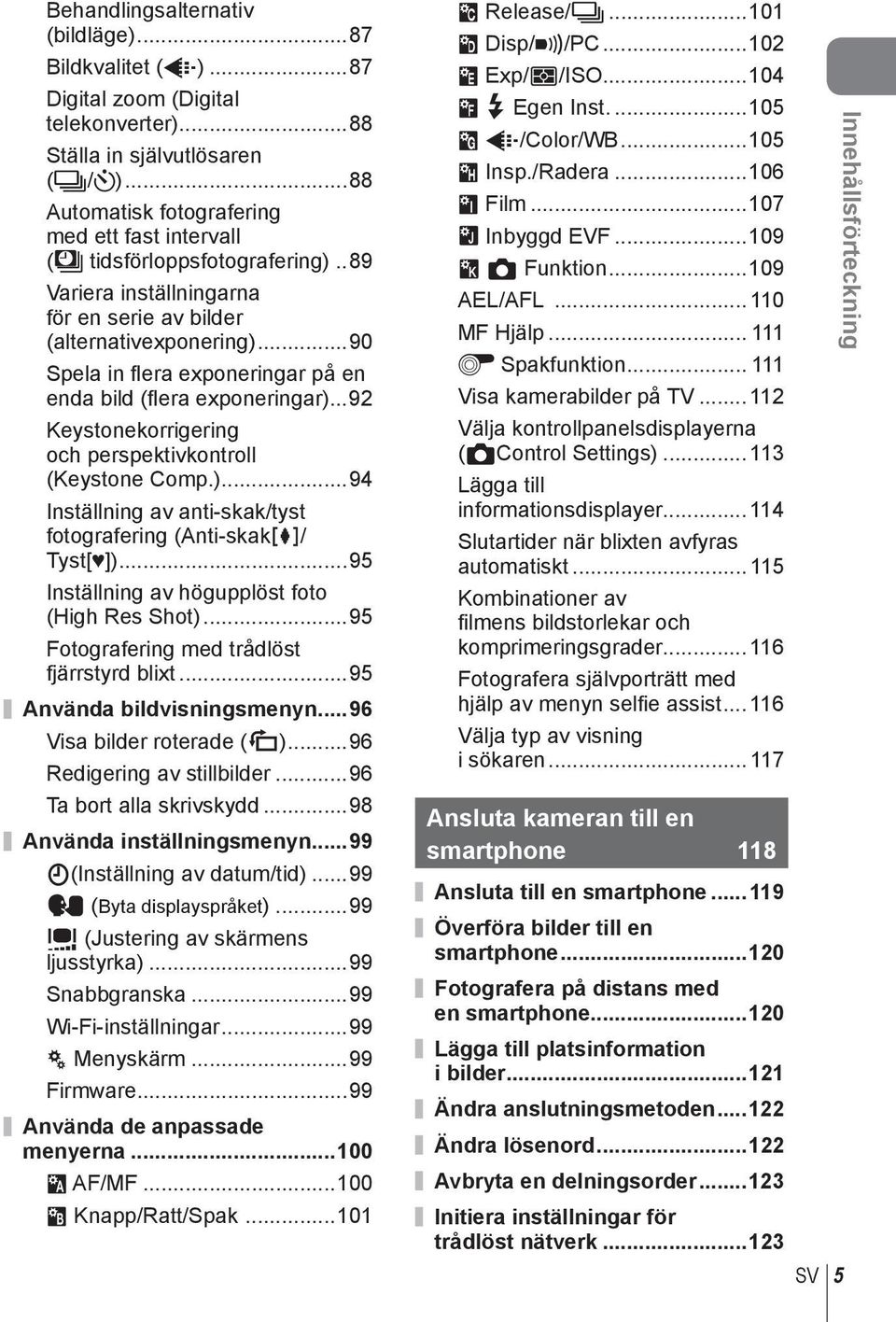 ..90 Spela in fl era exponeringar på en enda bild (fl era exponeringar)...9 Keystonekorrigering och perspektivkontroll (Keystone Comp.)...94 Inställning av anti-skak/tyst fotografering (Anti-skakz/ Tyst[ ]).