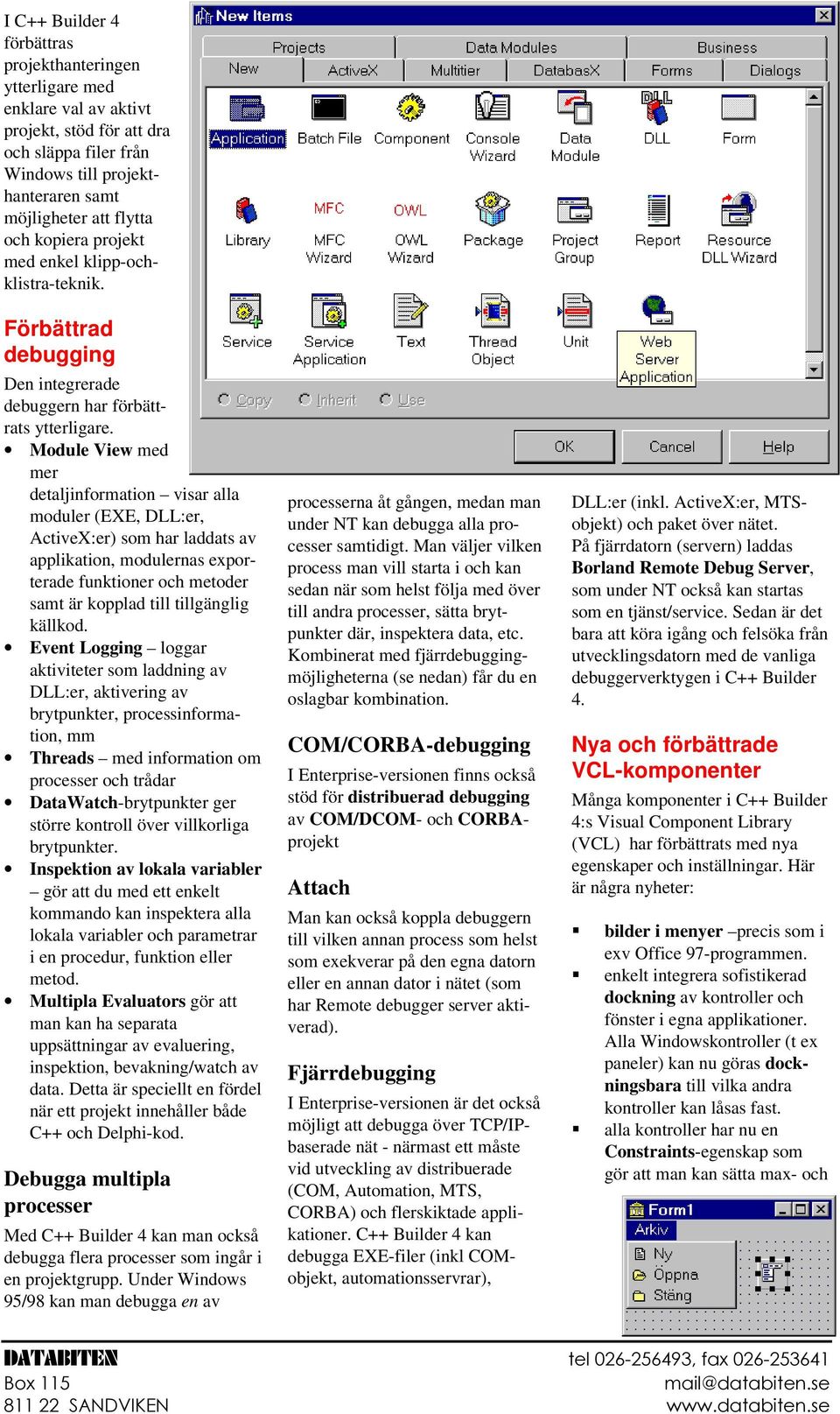 Module View med mer detaljinformation visar alla moduler (EXE, DLL:er, ActiveX:er) som har laddats av applikation, modulernas eporterade funktioner och metoder samt är kopplad till tillgänglig