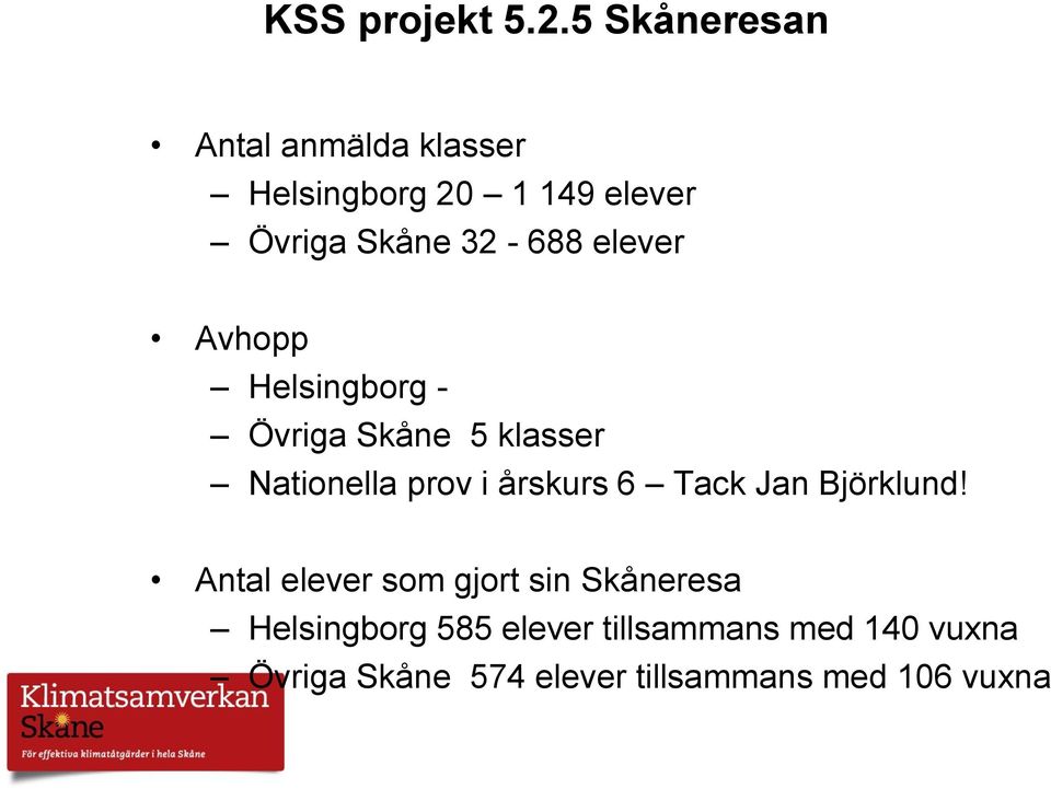 årskurs 6 Tack Jan Björklund!