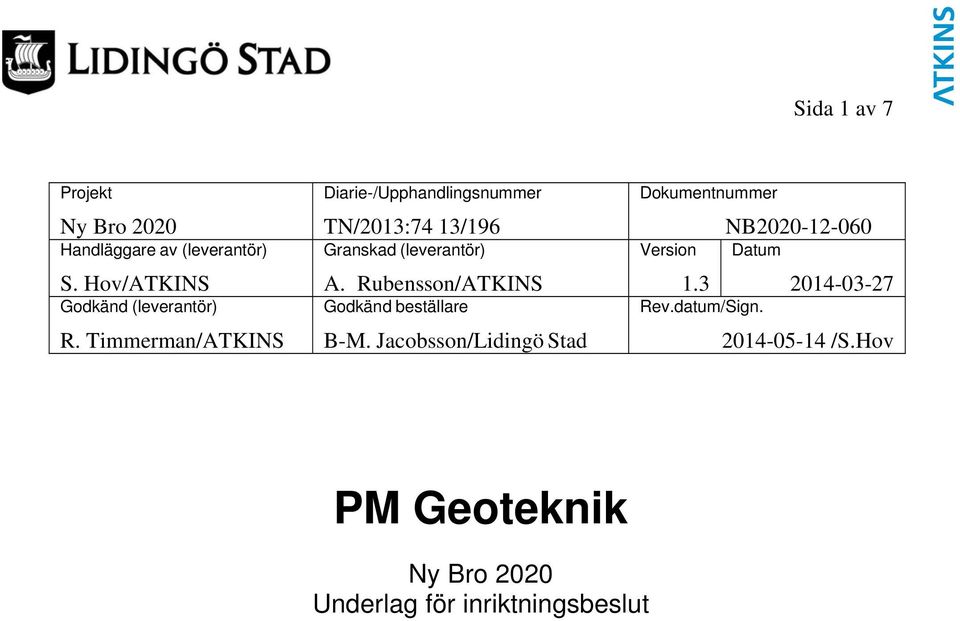 Rubensson/ATKINS Godkänd beställare B-M. Jacobsson/Lidingö Stad Dokumentnummer Version 1.