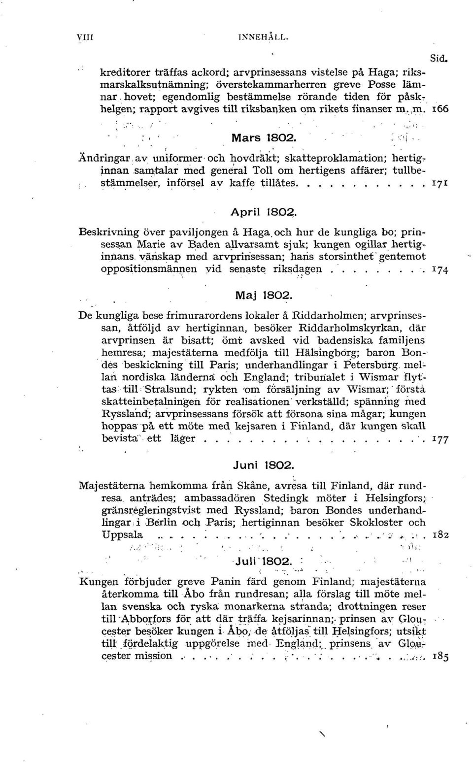 ; i Ändringar av uniformer och hovdräkt; skatteproklamation; hertigs innan samtalar med general Toll om hertigens affärer; tullbe- : stämmelser, införsel av kaffe tillätes 171 April 18O2, Beskrivning