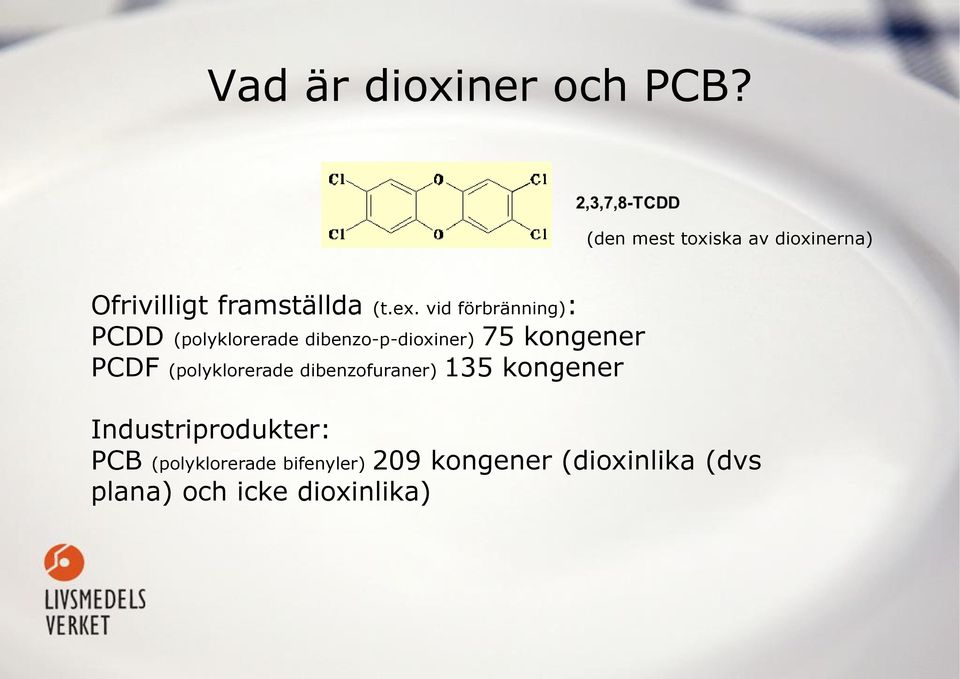 vid förbränning): PCDD (polyklorerade dibenzo-p-dioxiner) 75 kongener PCDF