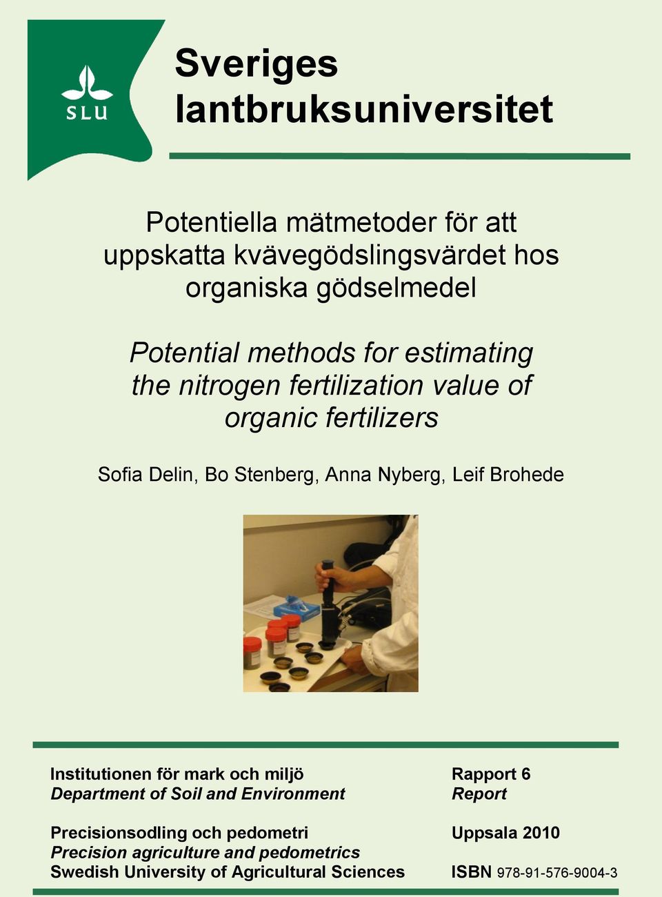 Nyberg, Leif Brohede Institutionen för mark och miljö Rapport 6 Department of Soil and Environment Report Precisionsodling