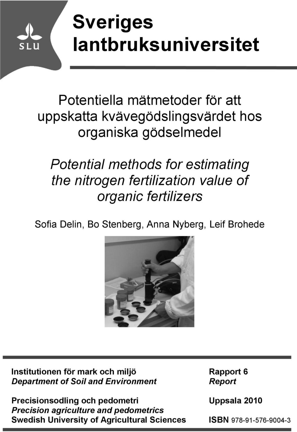 Nyberg, Leif Brohede Institutionen för mark och miljö Rapport 6 Department of Soil and Environment Report Precisionsodling