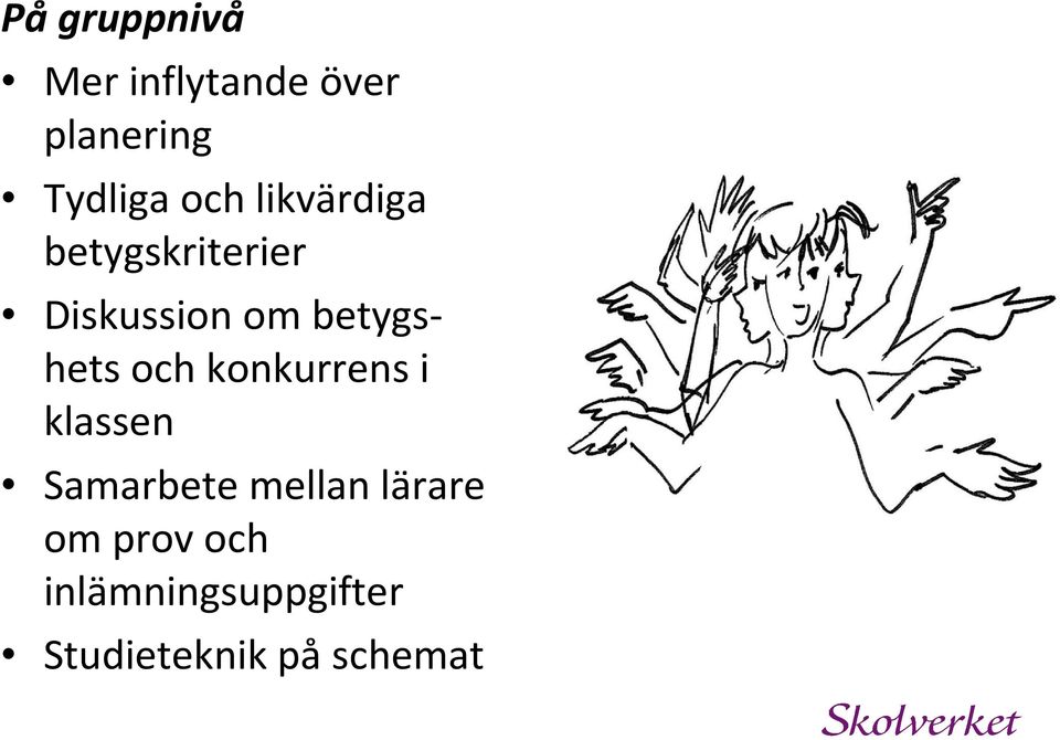 betygshets och konkurrens i klassen Samarbete mellan