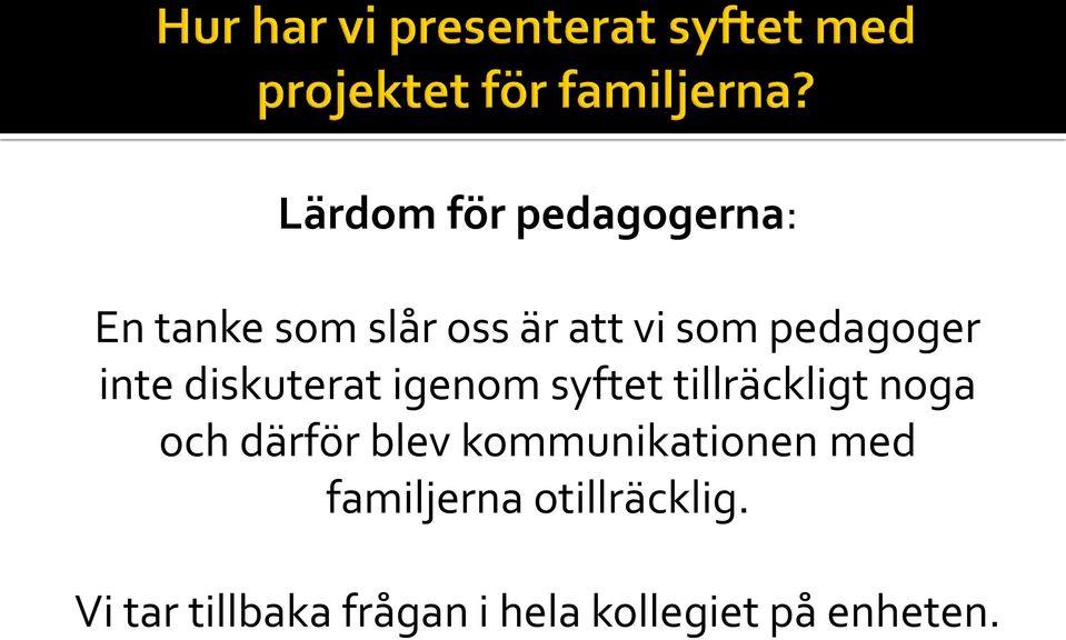 noga och därför blev kommunikationen med familjerna