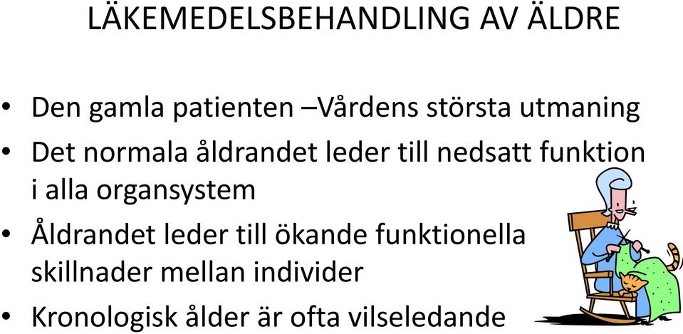 funktion i alla organsystem Åldrandet leder till ökande