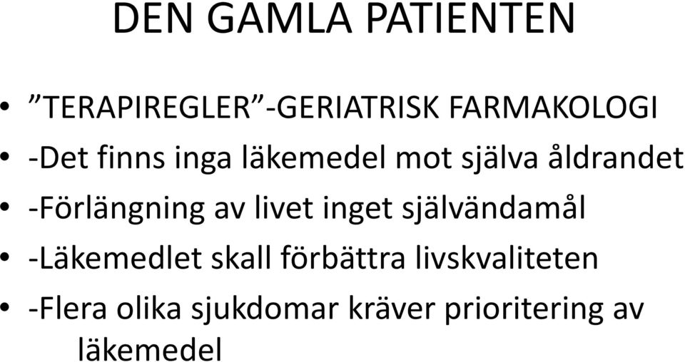 inget självändamål Läkemedlet skall förbättra